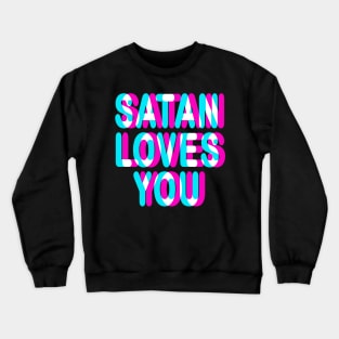 SATAN LOVES YOU - TRIPPY 3D SATANIC OCCULT Crewneck Sweatshirt